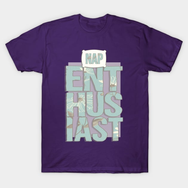 Nap Enthusiast T-Shirt by foalofsunshine